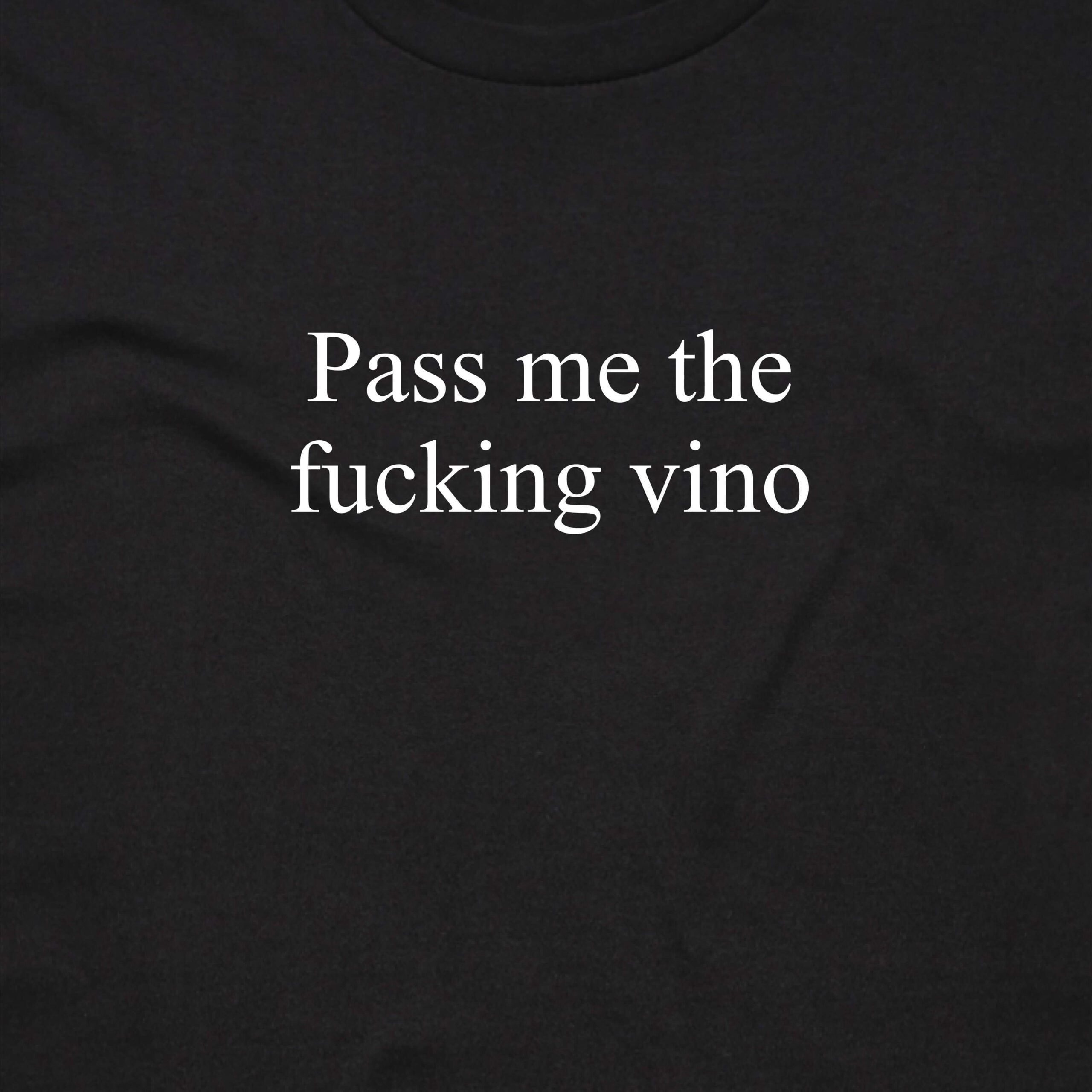 111110 PASS ME THE FUCKING VINO T SHIRT FRONT BLACK ANGLE scaled