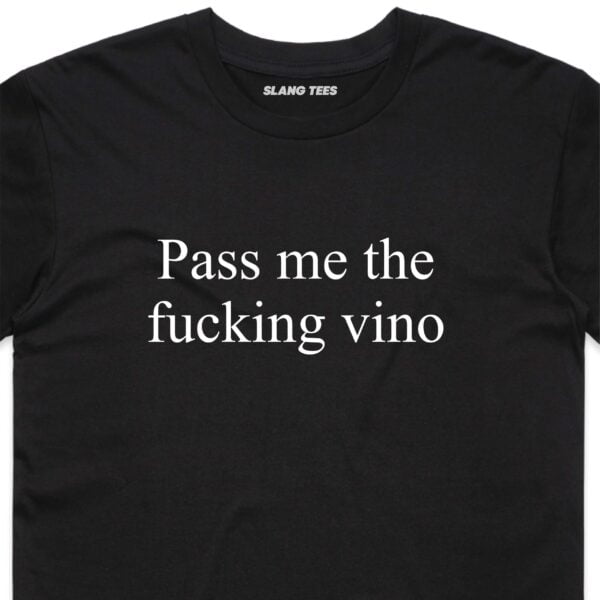 111110 PASS ME THE FUCKING VINO T SHIRT FRONT BLACK ZOOM scaled