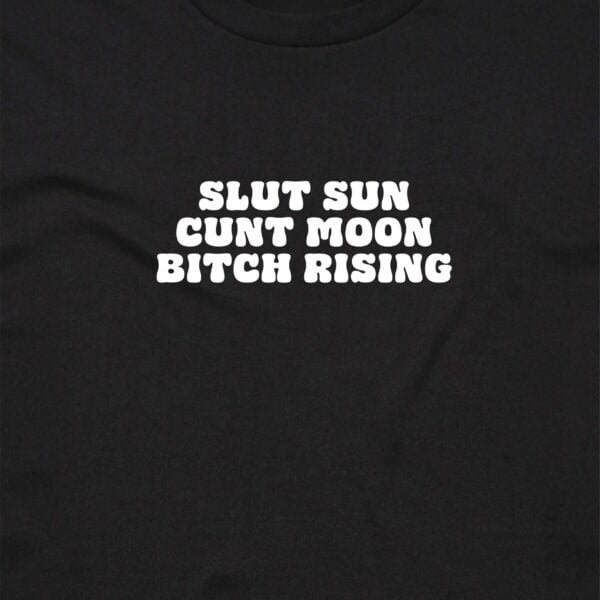 111111 SLUT SUN CUNT MOON BITCH RISING T SHIRT FRONT BLACK ANGLE scaled