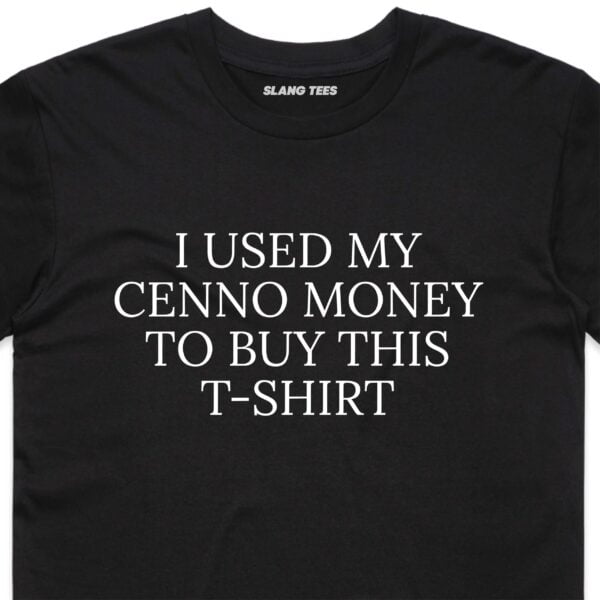 111114 I USED MY CENNO MONEY TO BUY THIS T SHIRT FRONT BLACK ZOOM scaled