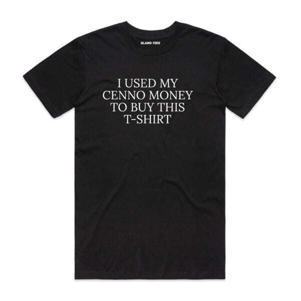111114 I USED MY CENNO MONEY TO BUY THIS T SHIRT FRONT BLACK scaled