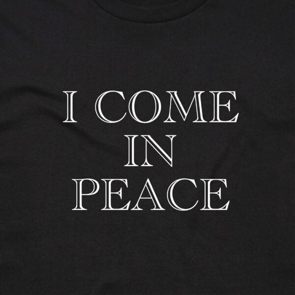 111118 I COME IN PEACE T SHIRT FRONT BLACK ANGLE scaled