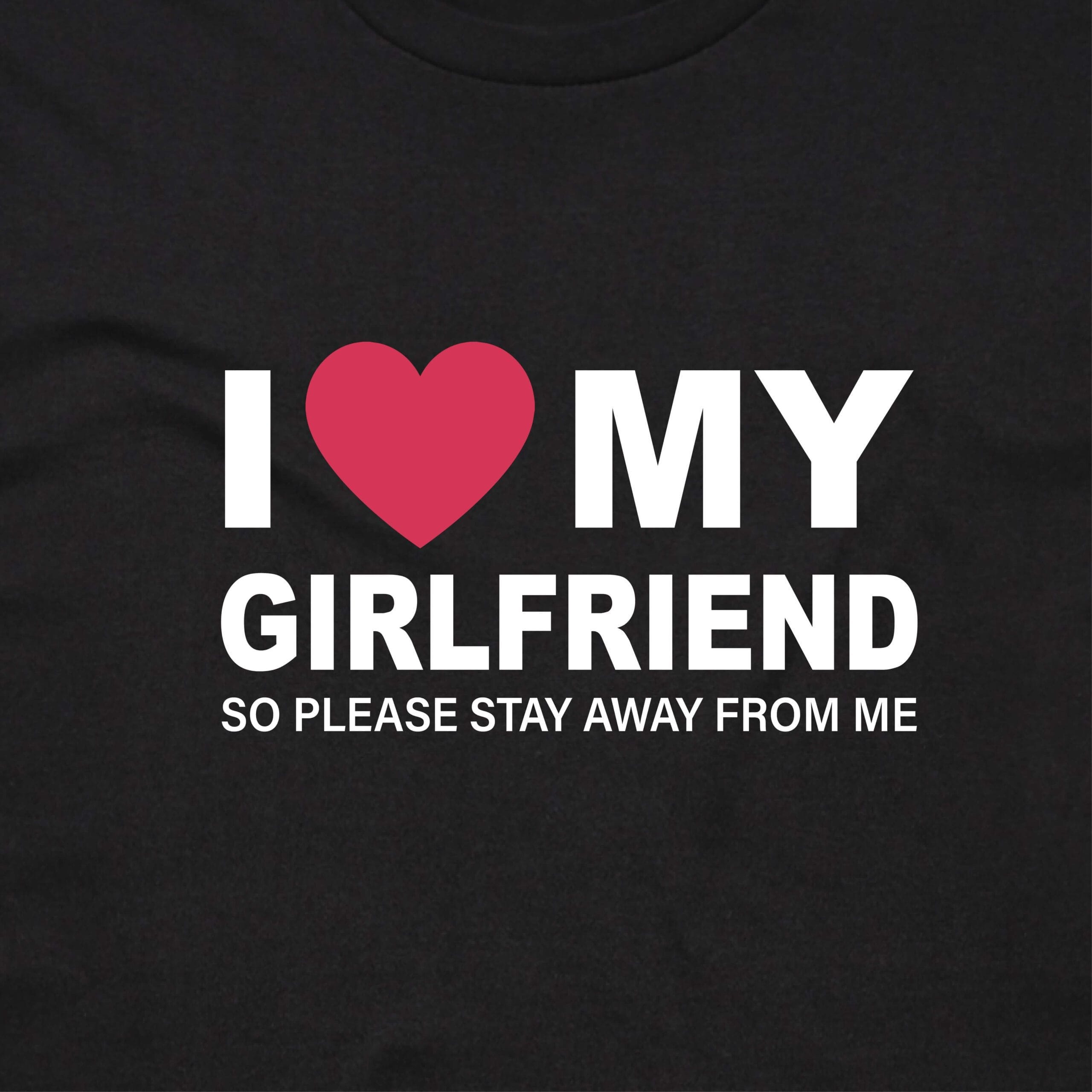 111120 I LOVE MY GIRLFRIEND T SHIRT FRONT BLACK ANGLE scaled