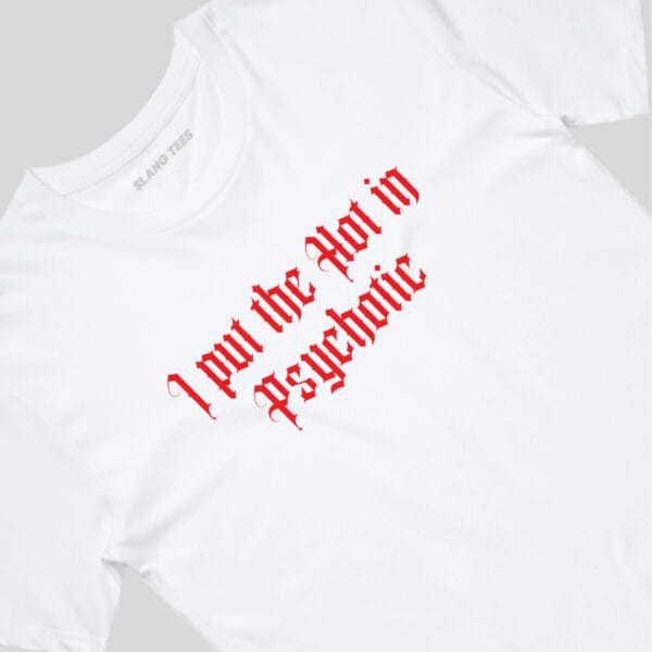 111122 I PUT THE HOT IN PSYCHOTIC T SHIRT FRONT WHITE TAGS scaled