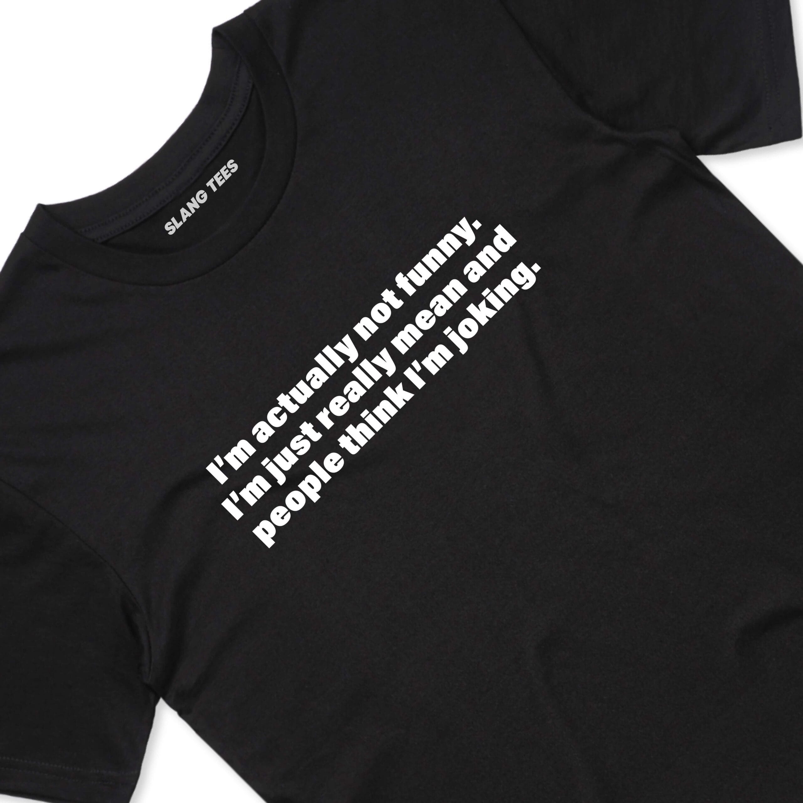 111123 IM NOT FUNNY IM MEAN PEOPLE THINK IM JOKING T SHIRT FRONT BLACK TAGS scaled