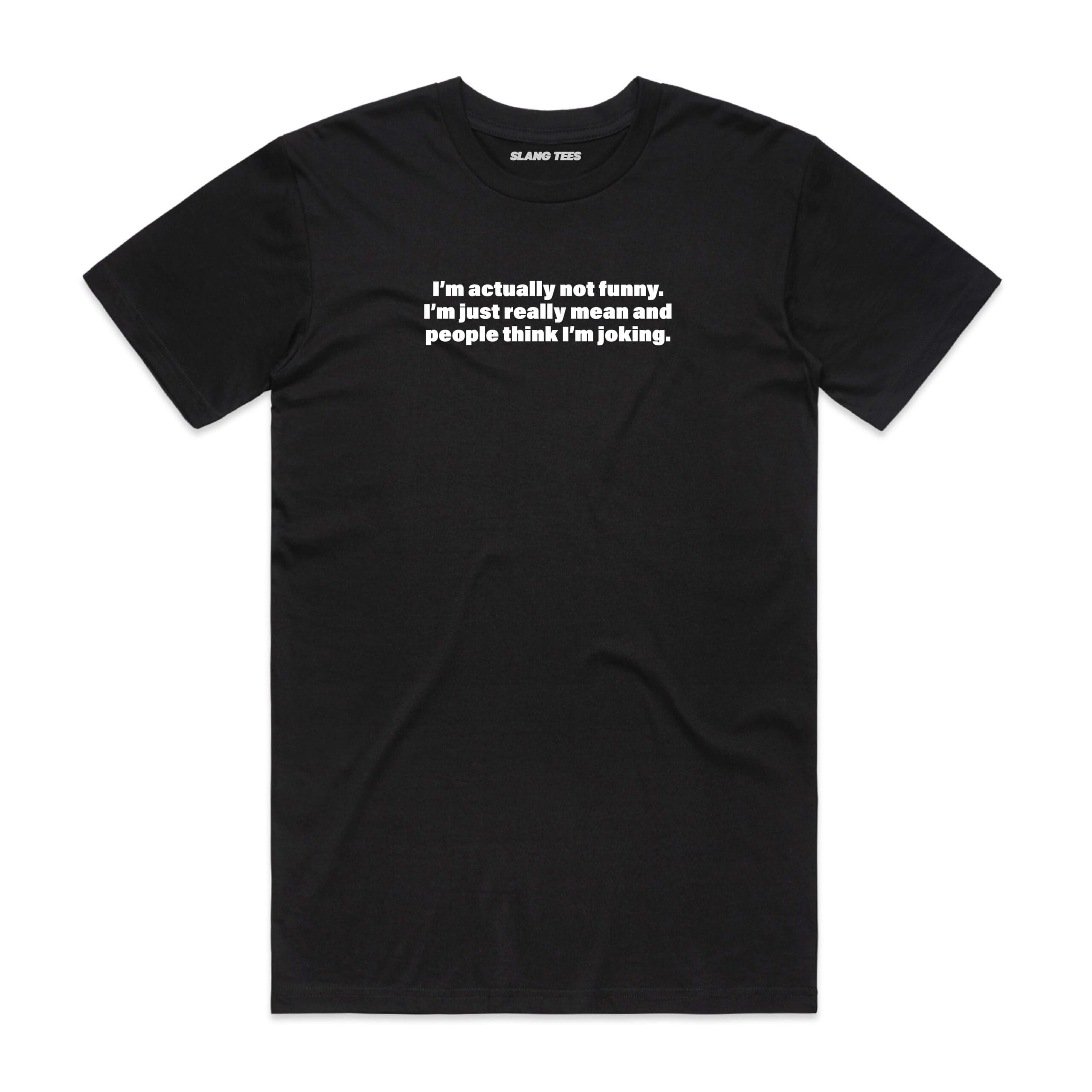 111123 IM NOT FUNNY IM MEAN PEOPLE THINK IM JOKING T SHIRT FRONT BLACK scaled