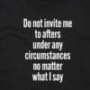 111128 DO NOT INVITE ME TO AFTERS T SHIRT FRONT BLACK ANGLE scaled