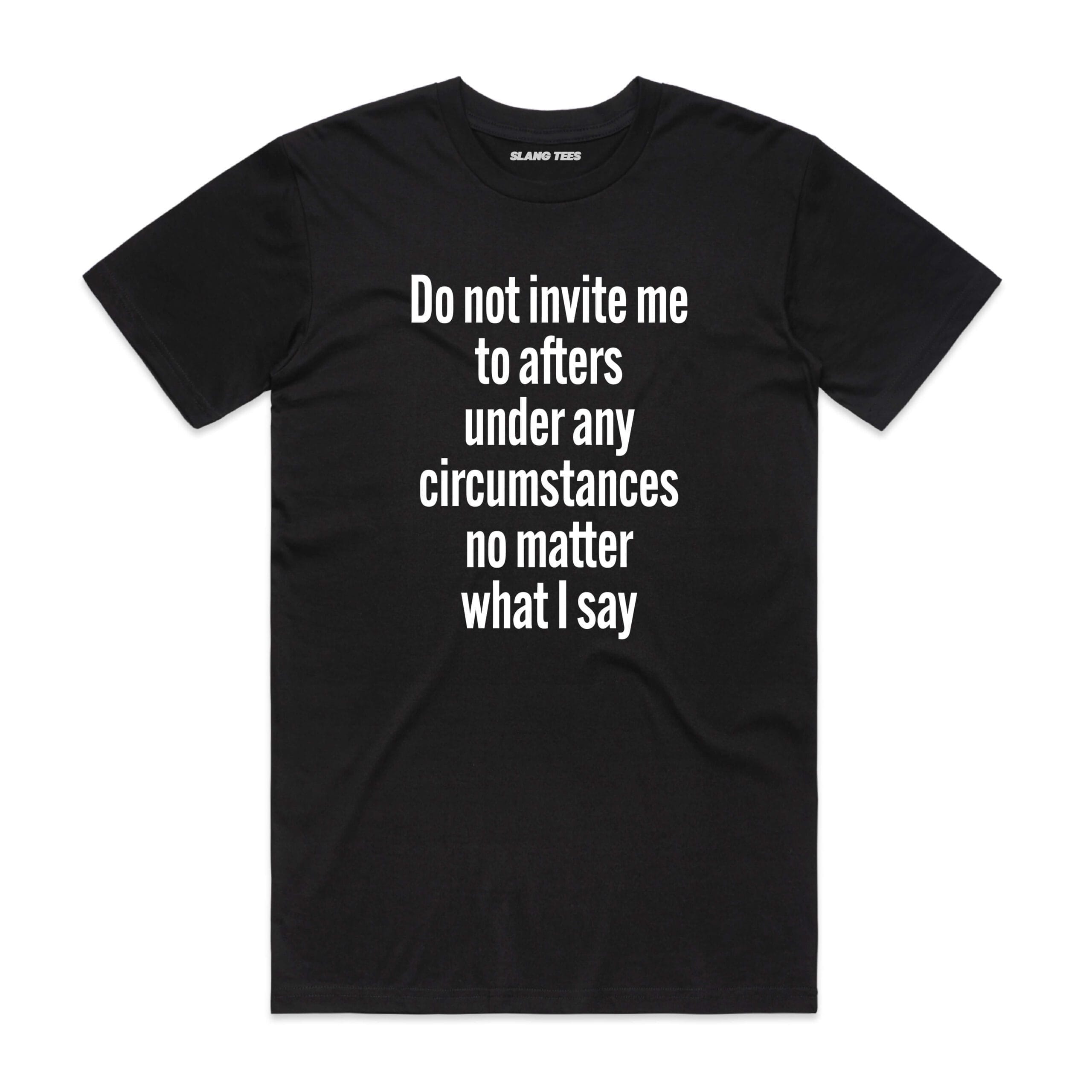 111128 DO NOT INVITE ME TO AFTERS T SHIRT FRONT BLACK scaled