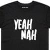 111129 YEAH NAH T SHIRT FRONT BLACK ZOOM scaled