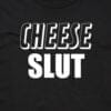 111131 CHEESE SLUT T SHIRT FRONT BLACK ANGLE scaled