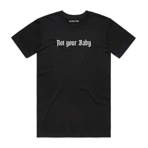 11115 NOT YOUR BABY T SHIRT FRONT BLACK 1 scaled