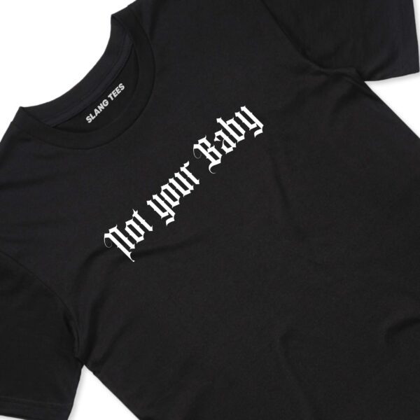 11115 NOT YOUR BABY T SHIRT FRONT BLACK TAGS 1 scaled