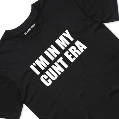 11119 IM IN MY CUNT ERA T SHIRT FRONT BLACK TAGS scaled